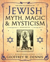 The Encyclopedia of Jewish Myth, Magic & Mysticism - Geoffrey W. Dennis - 9780738745916