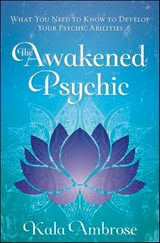 The Awakened Psychic - Kala Ambrose - 9780738750262