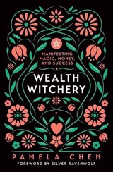 Wealth Witchery - Pamela Chen ; Silver RavenWolf - 9780738773537