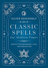 Classic Spells for Modern Times - Silver RavenWolf - 9780738782836