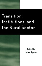 Transition, Institutions and the Rural Sector - Max Spoor - 9780739105467