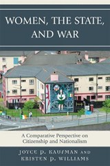 Women, the State, and War - Joyce P. Kaufman ; Kristen P. Williams - 9780739112038