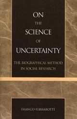 On the Science of Uncertainty - Franco Ferrarotti - 9780739113110