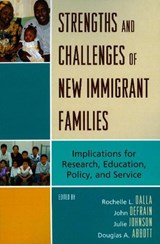 Strengths and Challenges of New Immigrant Families - Rochelle L. Dalla ; John Defrain ; Julie M. Johnson ; Douglas A. Abbott - 9780739114575