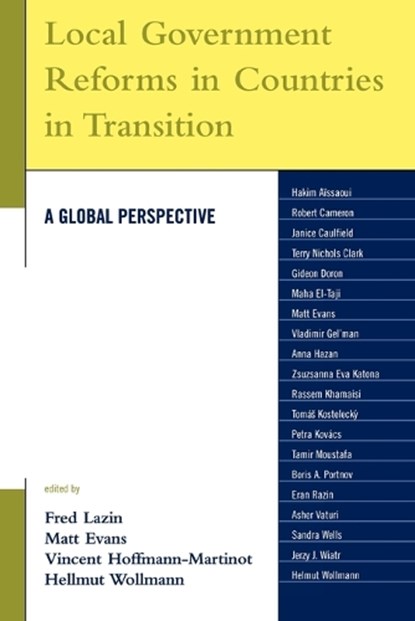 Local Government Reforms in Countries in Transition, Fred A. Lazin ; Matt Evans ; Vincent Hoffmann-Martinot ; Hellmut Wollmann - Paperback - 9780739115725