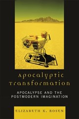 Apocalyptic Transformation - Elizabeth K. Rosen - 9780739117910