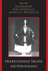 Modern Japanese Theatre and Performance - DAVID JORTNER ; KEIKO I. MCDONALD ; KEVIN J.,  Jr. Wetmore - 9780739123003