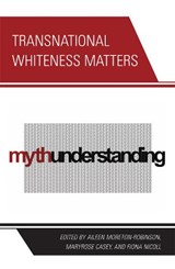 Transnational Whiteness Matters - Aileen Moreton-Robinson ; Maryrose Casey ; Fiona Nicoll - 9780739125571