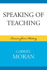 Speaking of Teaching - Gabriel Moran - 9780739128404