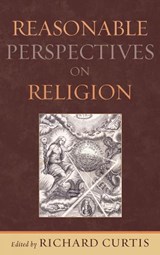 Reasonable Perspectives on Religion - Richard Curtis - 9780739141892