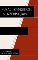 Rural Transition in Azerbaijan - Zvi Lerman ; David Sedik - 9780739143162