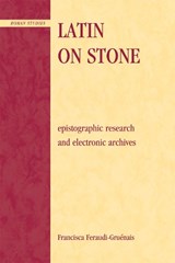 Latin on Stone - Francisca Feraudi-Gruenais - 9780739145906