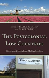 The Postcolonial Low Countries - Elleke Boehmer ; Sarah De Mul - 9780739164280