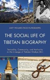 The Social Life of Tibetan Biography - Amy Holmes-Tagchungdarpa - 9780739165195