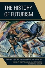 The History of Futurism - GEERT BUELENS ; HARALD HENDRIX ; MONICA,  Ph.D Jansen - 9780739173886