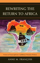 Rewriting the Return to Africa - Anne M. Francois - 9780739184561