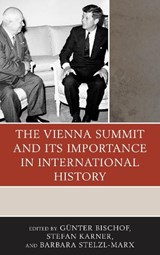 The Vienna Summit and Its Importance in International History - Gunter Bischof ; Stefan Karner ; Barbara Stelzl-Marx - 9780739185568