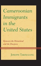 Cameroonian Immigrants in the United States - Joseph Takougang - 9780739186930