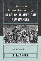 The First Great Awakening in Colonial American Newspapers - Lisa Smith - 9780739188248