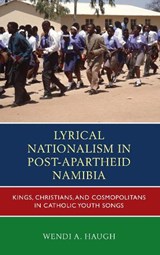 Lyrical Nationalism in Post-Apartheid Namibia - Wendi A. Haugh - 9780739188453