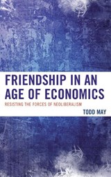 Friendship in an Age of Economics - Todd May - 9780739192849