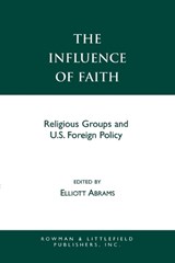 The Influence of Faith - Elliott Abrams - 9780742507630