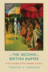 The Second British Empire - Timothy H. Parsons - 9780742520509