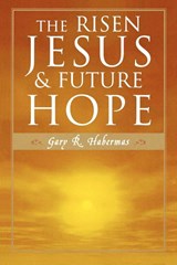 The Risen Jesus and Future Hope - Gary R. Habermas - 9780742532878