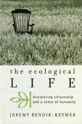 The Ecological Life - Jeremy Bendik-Keymer - 9780742534476
