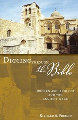 Digging Through the Bible - Richard A. Freund - 9780742546455