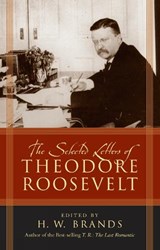 The Selected Letters of Theodore Roosevelt - H. W. Brands - 9780742550490