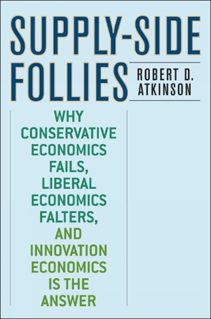 Supply-Side Follies, Robert D. Atkinson - Gebonden - 9780742551060