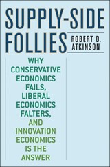 Supply-Side Follies - Robert D. Atkinson - 9780742551077