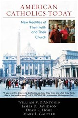 American Catholics Today - D'ANTONIO,  William V. ; Hoge, Dean ; Gautier, Mary L., Center for Applied Research in the Apostolate ; Davidson, James - 9780742552159