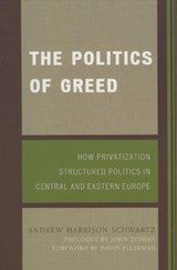 The Politics of Greed - Andrew Harrison Schwartz - 9780742553088
