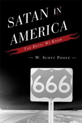 Satan in America - W. SCOTT,  author of Wasteland: The Great War and the Origins of Modern Horror Poole - 9780742561724
