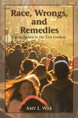 Race, Wrongs, and Remedies - Amy L. Wax - 9780742562868