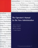 The Operator's Manual for the New Administration - Mark A. Abramson ; Jonathan D. Breul ; John M. Kamensky ; Martin G. Wagner - 9780742563292