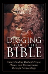 Digging Through the Bible - Richard A Freund - 9780742563490