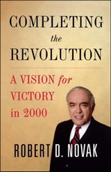 Completing the Revolution - Robert D. Novak - 9780743200998