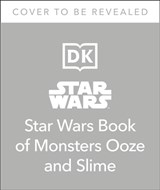 Star Wars Book of Monsters, Ooze and Slime - Katie Cook - 9780744031270