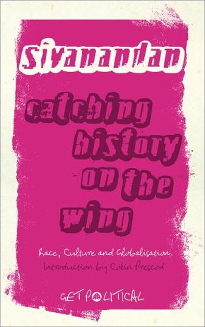 Catching History on the Wing, SIVANANDAN,  A. - Paperback - 9780745328348