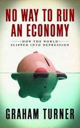 No Way to Run an Economy - TURNER,  Graham - 9780745329765