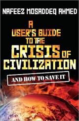 A User's Guide to the Crisis of Civilization - AHMED,  Nafeez Mosaddeq - 9780745330532