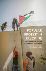 Popular Protest in Palestine - Marwan Darweish ; Andrew Rigby - 9780745335094