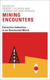 Mining Encounters - PIJPERS,  Robert Jan ; Eriksen, Thomas Hylland - 9780745338378