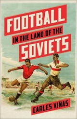 Football in the Land of the Soviets - Carles Vinas - 9780745347448
