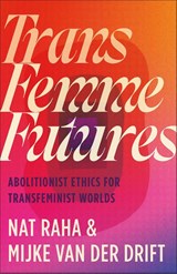 Trans Femme Futures - Nat Raha ; Mijke van der Drift - 9780745349404