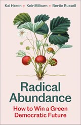 Radical Abundance - Kai Heron ; Keir Milburn ; Bertie Russell - 9780745351353