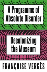 A Programme of Absolute Disorder - Françoise Vergès - 9780745352619